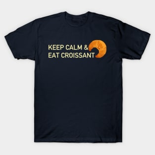 Keep calm and eat croissant T-Shirt